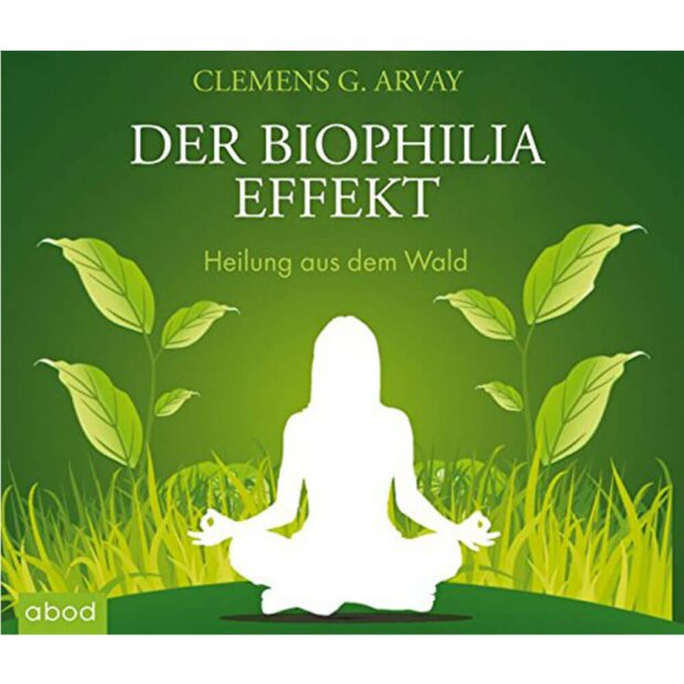 Der Biophilia Effekt, Hörbuch, Clemens G. Arvay